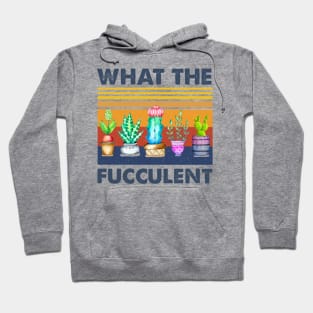 What The Fucculent Hoodie